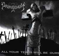 Primigenium : All Your Tears Will Be Ours